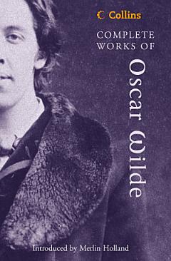 Complete Works of Oscar Wilde (Collins Classics)