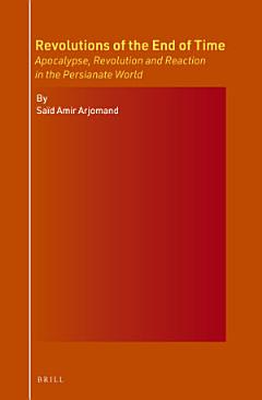 Revolutions of the End of Time: Apocalypse, Revolution and Reaction in the Persianate World