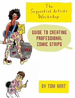 The Sequential Artists Workshop Guide to Creating Professional Comic Strips