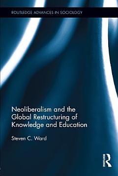 Neoliberalism and the Global Restructuring of Knowledge and Education