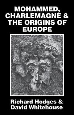 Mohammed, Charlemagne & the Origins of Europe