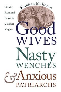 Good Wives, Nasty Wenches, and Anxious Patriarchs