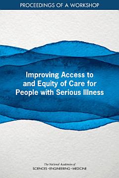 Improving Access to and Equity of Care for People with Serious Illness