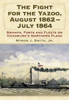 The Fight for the Yazoo, August 1862-July 1864