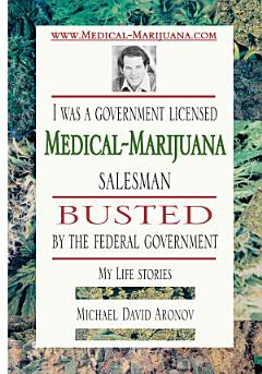 I Was a Government Licensed Mediacl-Marijuana Salesman Busted by the Federal Government