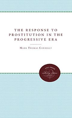 The Response to Prostitution in the Progressive Era