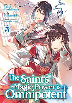 The Saint\'s Magic Power is Omnipotent (Manga) Vol. 3