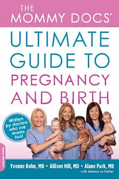 The Mommy Docs\' Ultimate Guide to Pregnancy and Birth