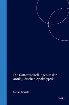 Die Gottesvorstellungen in der antik-jüdischen Apokalyptik