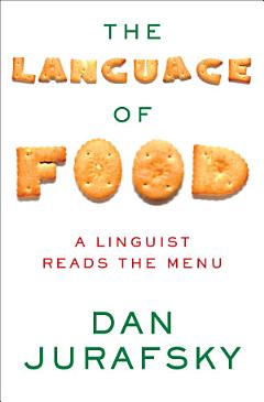 The Language of Food: A Linguist Reads the Menu