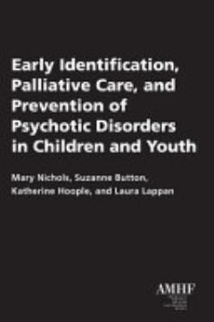 Early Identification, Palliative Care, and Prevention of Psychotic Disorders in Children and Youth