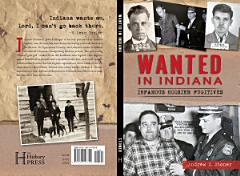 Wanted in Indiana: Infamous Hoosier Fugitives