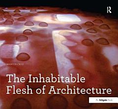 The Inhabitable Flesh of Architecture