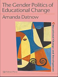 The Gender Politics Of Educational Change