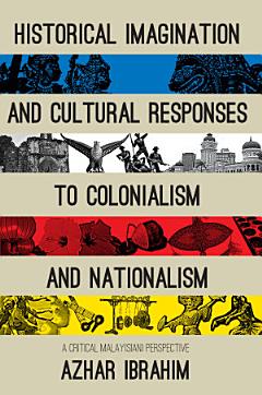 Historical Imagination and Cultural Responses to Colonialism and Nationalism