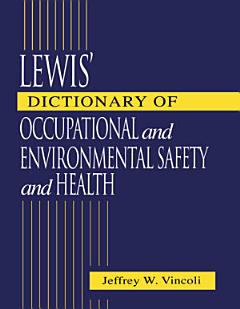 Lewis\' Dictionary of Occupational and Environmental Safety and Health