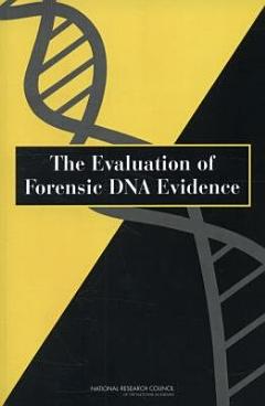 The Evaluation of Forensic DNA Evidence