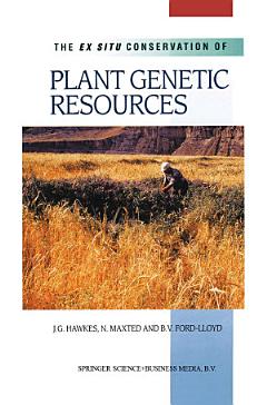 The Ex Situ Conservation of Plant Genetic Resources