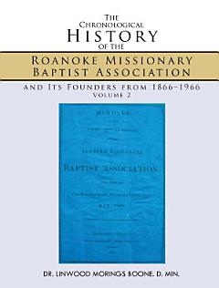 The Chronological History of the Roanoke Missionary Baptist Association and Its Founders from 1866–1966