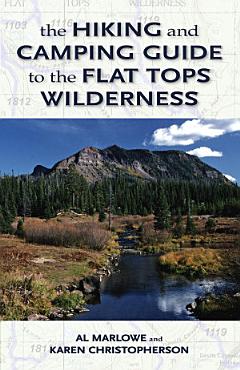 The Hiking and Camping Guide to Colorado\'s Flat Tops Wilderness