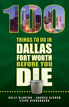 100 Things To Do In Dallas-Fort Worth Before You Die