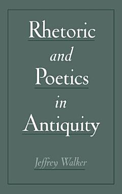 Rhetoric and Poetics in Antiquity