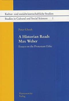 A Historian Reads Max Weber