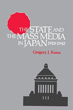 The State and the Mass Media in Japan, 1918-1945