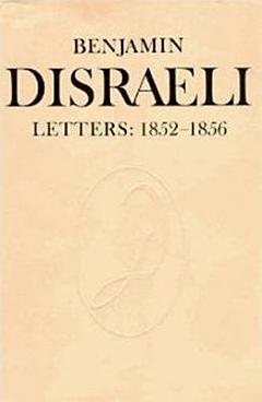 Benjamin Disraeli Letters: 1852-1856