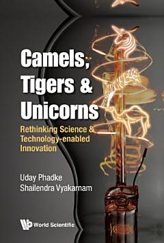 Camels, Tigers & Unicorns: Re-thinking Science And Technology-enabled Innovation