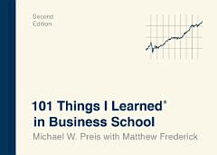 101 Things I Learned® in Business School (Second Edition)