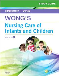 Study Guide for Wong\'s Nursing Care of Infants and Children - E-Book