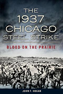 The 1937 Chicago Steel Strike