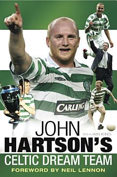 John Hartson\'s Celtic Dream Team