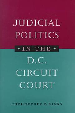 Judicial Politics in the D.C. Circuit Court