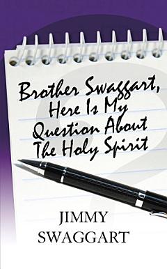 Brother Swaggart, Here Is My Question about the Holy Spirit