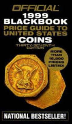 The Official 1999 Blackbook Price Guide to United States Coins