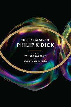 The Exegesis of Philip K Dick