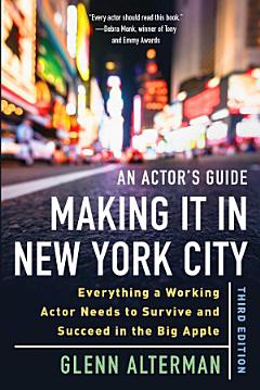 An Actor\'s Guide—Making It in New York City, Third Edition