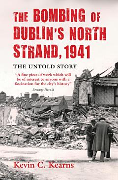 The Bombing of Dublin\'s North Strand by German Luftwaffe