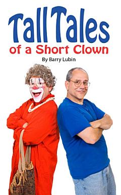 Tall Tales of A Short Clown