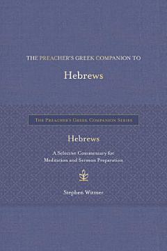 The Preacher\'s Greek Companion to Hebrews