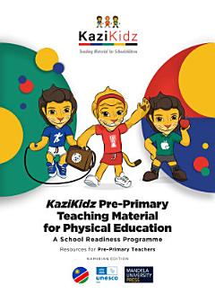 KaziKidz Pre-Primary Teaching Material for Physical Education – A School Readiness Programme