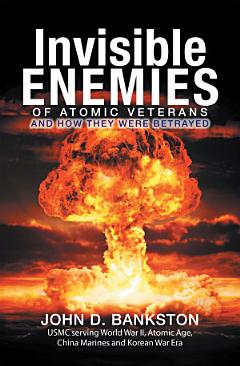 Invisible Enemies of Atomic Veterans