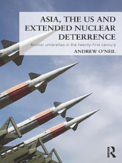 Asia, the US and Extended Nuclear Deterrence