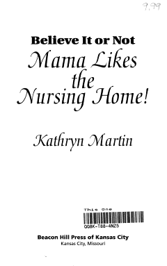 Believe it Or Not--Mama Likes the Nursing Home!