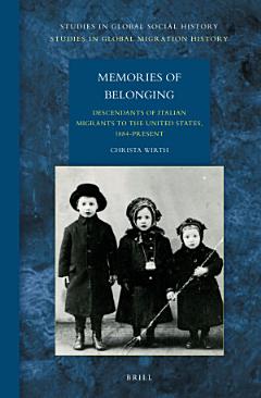 Memories of Belonging: Descendants of Italian Migrants to the United States, 1884-Present