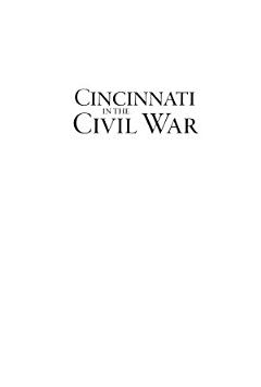 Cincinnati in the Civil War: The Union\'s Queen City