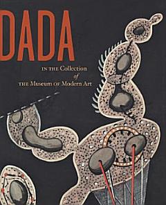 Dada in the Collection of the Museum of Modern Art