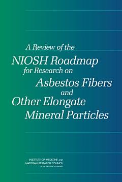 A Review of the NIOSH Roadmap for Research on Asbestos Fibers and Other Elongate Mineral Particles